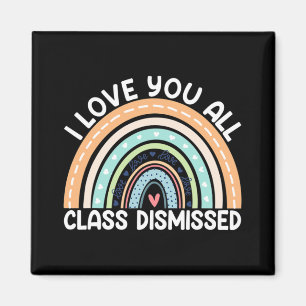 I Love You All Cl Dismissed Last Day Of School Magnet