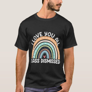 I Love You All Cl Dismissed Last Day Of School T-Shirt