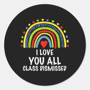 I Love You All Class Dismissed Last Day Of School Classic Round Sticker