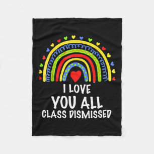 I Love You All Class Dismissed Last Day Of School Fleece Blanket