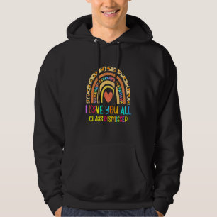 I Love You All Class Dismissed Last Day Of School Hoodie
