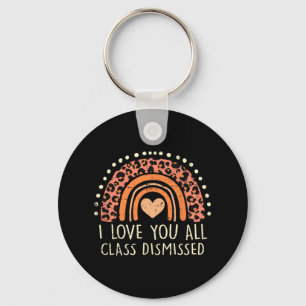 I Love You All Class Dismissed Teacher Last Day Of Key Ring
