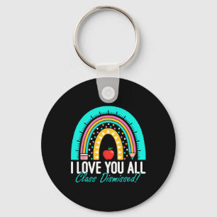 I Love You All Class Dismissed Teacher Last Day Of Key Ring