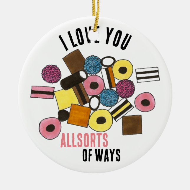 I Love You Allsorts of Ways Licorice All Sorts Ceramic Ornament (Front)