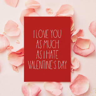 I love you as much as I hate Valentine's day card