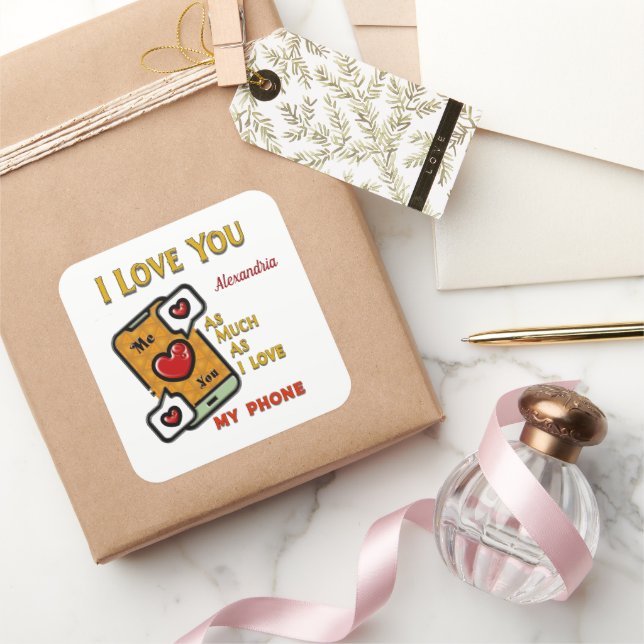 I Love You As Much As My Phone Humour Personalise Square Sticker (Gifting)