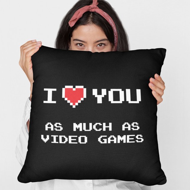 I Love You As Much As Video Games | Funny Gamer Cushion (Creator Uploaded)