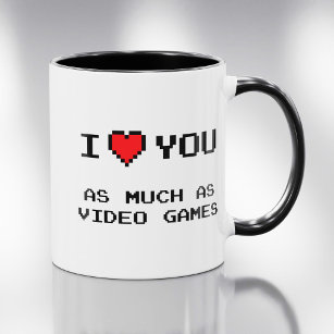 I Love You As Much As Video Games   Funny Gaming Mug