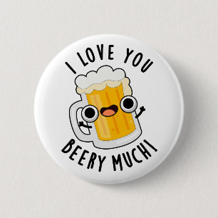I Love You Beery Much Funny Drink Pun 6 Cm Round Badge