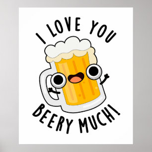 I Love You Beery Much Funny Drink Pun  Poster