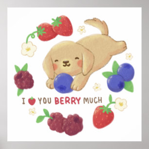 I Love You Berry Much: Cute Dog with Berries Poster