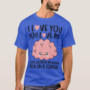 I Love You Brain When Zombie Valentines Day Couple T-Shirt