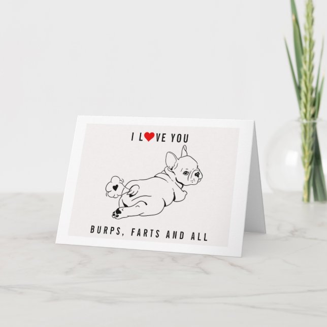 I LOVE YOU BURPS, FARTS AND ALL - VALENTINE'S DAY CARD (Front)