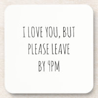 I Love You, But Please Leave by 9pm