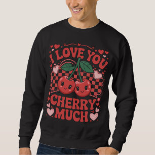I Love You Cherry Much Groovy Cute Fruit Valentine Sweatshirt