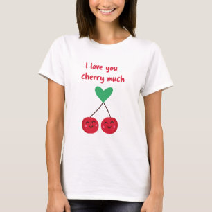 I Love You Cherry Much Valentine T-Shirt