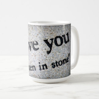 I Love You Coffee Mug, Written in stone Coffee Mug