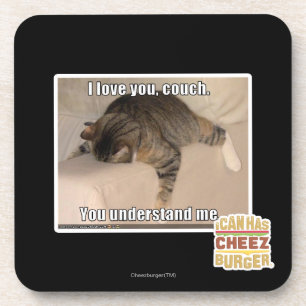 I love you, couch. coaster