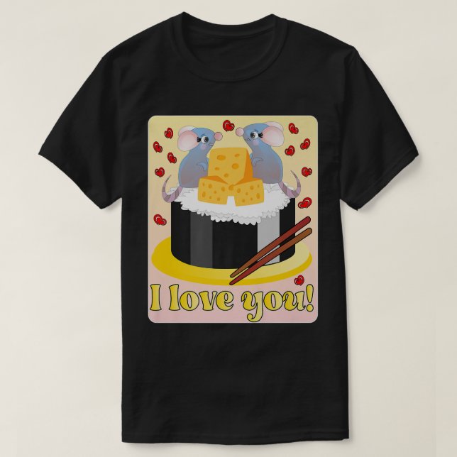 I LOVE YOU, CUTE PET RODENTS COUPLE, SUSHI MAKI CH T-Shirt (Design Front)