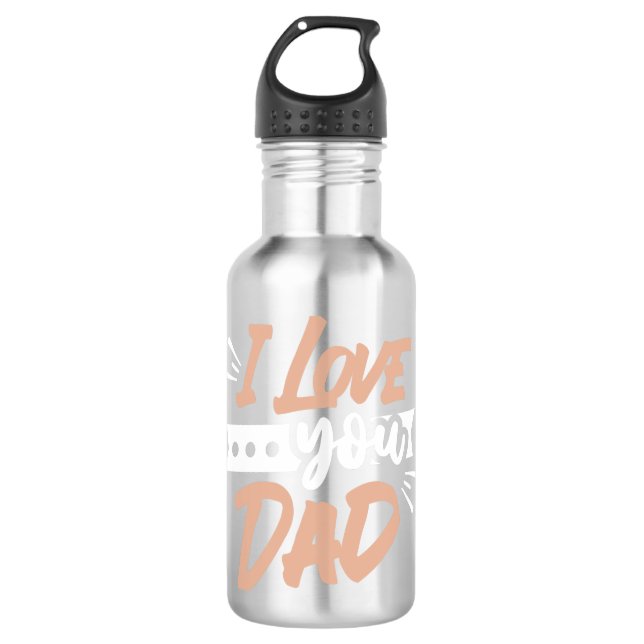 I Love you Dad 710 Ml Water Bottle (Front)