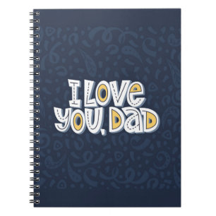 I love you, dad. Bright lettering quote on the dar Notebook