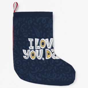 I love you, dad. Bright lettering quote on the dar Small Christmas Stocking