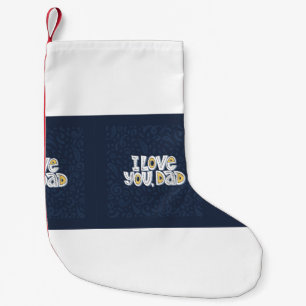 I love you, dad. Bright lettering quote on the dar Small Christmas Stocking