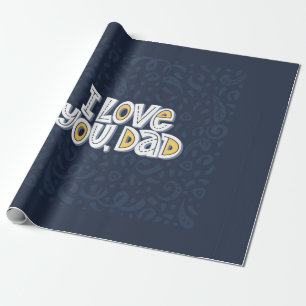 I love you, dad. Bright lettering quote on the dar Wrapping Paper