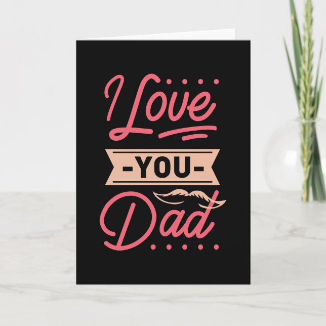 I LOVE YOU DAD CARD (Front)