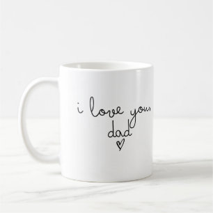 I love you , dad mug