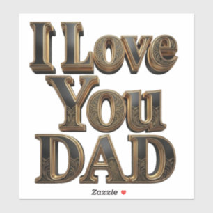 I Love You Dad Sticker – Premium Father’s Day Gift