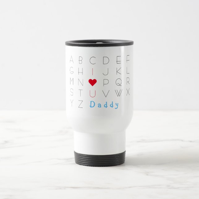 I Love You Daddy Fathers Day Birthday Commuter Mug (Center)