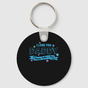 I love you Daddy Is happy Father's Day Papa Key Ring