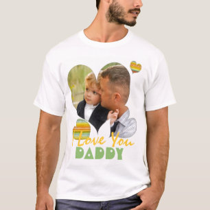 I love you Daddy photo t-shirts