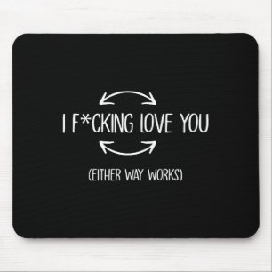 I love you either way works funny quotes mouse pad