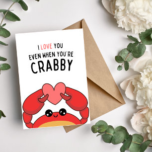 I Love You Even When You're Crabby Funny Card