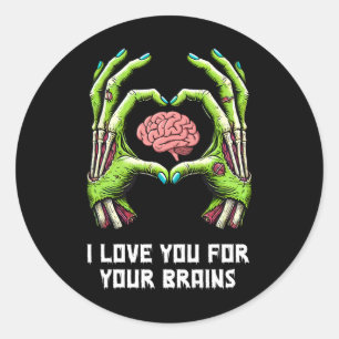 I Love You For Your Brains Zombie Hands Halloween Classic Round Sticker