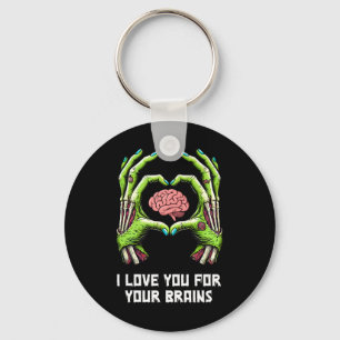 I Love You For Your Brains Zombie Hands Halloween Key Ring