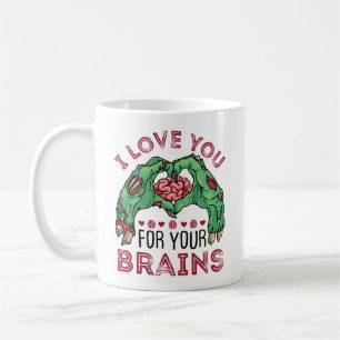 I Love You For Your Brains Zombie Valentine's Day Coffee Mug