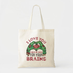 I Love You For Your Brains Zombie Valentine's Day Tote Bag