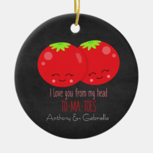 I Love You From My Head To My Tomatoes Ornament
