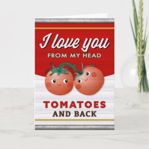 I love you from my head tomatoes canned greeting invitation