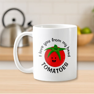 I Love You From My Head Tomatoes Coffee Mug