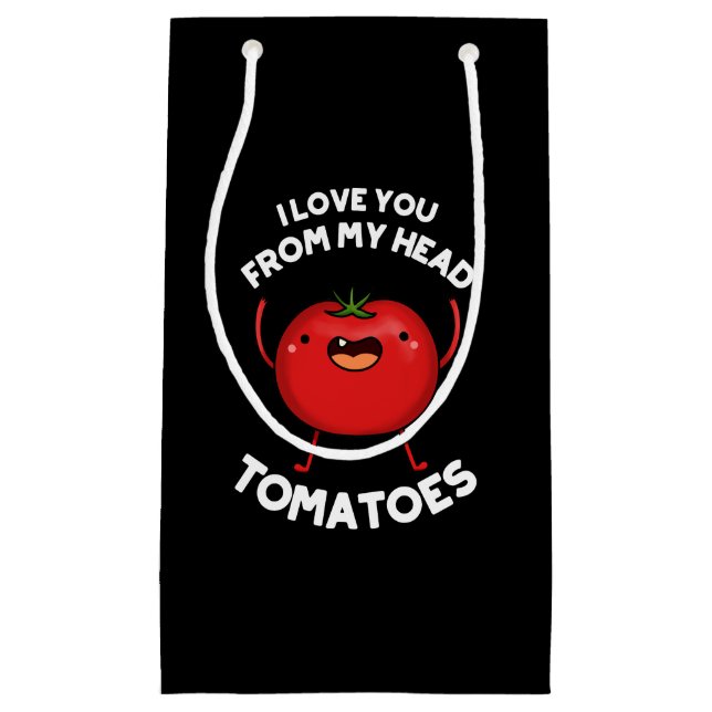 I Love You From My Head Tomatoes Dark BG Small Gift Bag (Front)