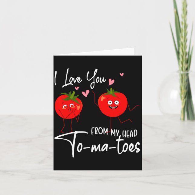 I Love You From My Head Tomatoes Funny Valentine S Card (Front)