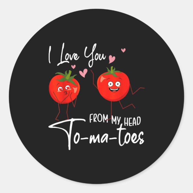 I Love You From My Head Tomatoes Funny Valentine S Classic Round Sticker (Front)