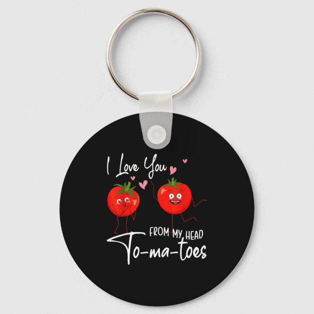 I Love You From My Head Tomatoes Funny Valentine S Key Ring (Front)