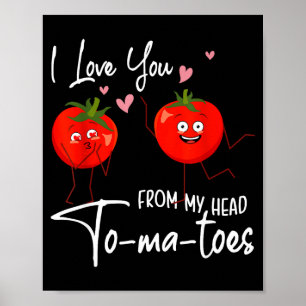 I Love You From My Head Tomatoes Funny Valentine S Poster