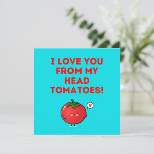 I Love You From My Head Tomatoes Holiday Card