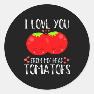 I Love You From My Head Tomatoes Matching Valentin Classic Round Sticker